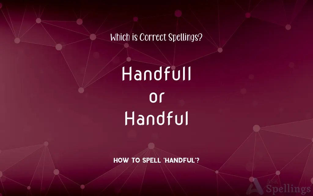 Handfull or Handful: Which is Correct Spellings?