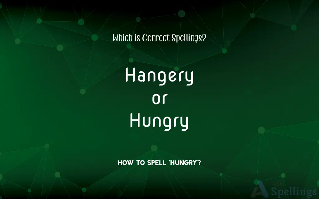 Hangery or Hungry: Which is Correct Spellings?