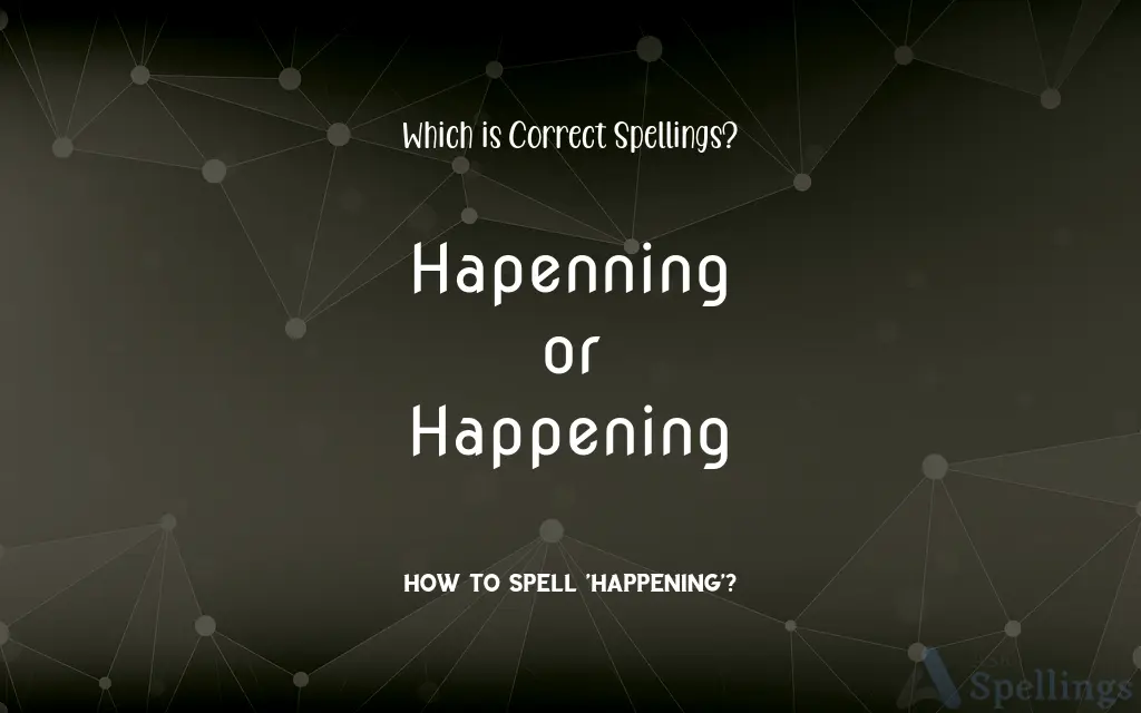 Hapenning or Happening: Which is Correct Spellings?