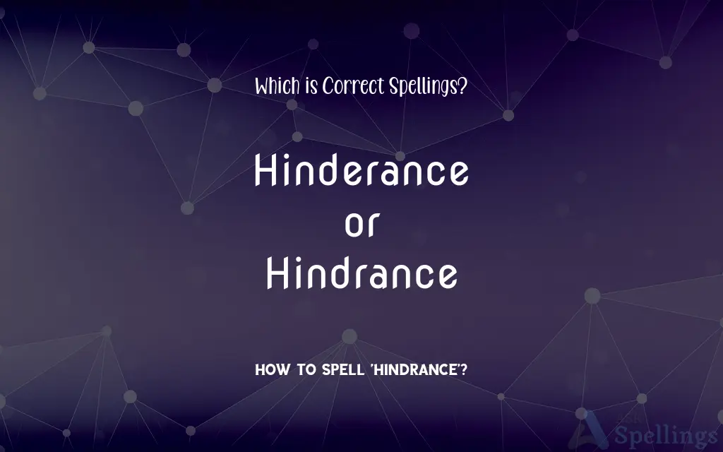 Hinderance or Hindrance: Which is Correct Spellings?