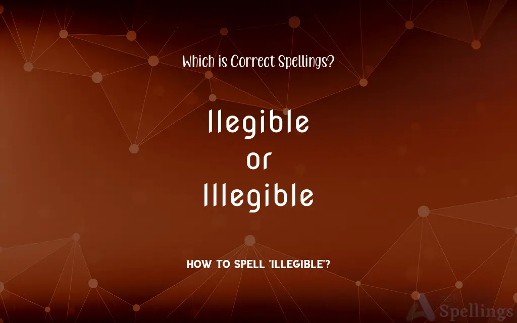 Ilegible or Illegible: Which is Correct Spellings?