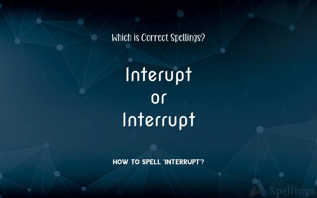 Interupt or Interrupt: Which is Correct Spellings?