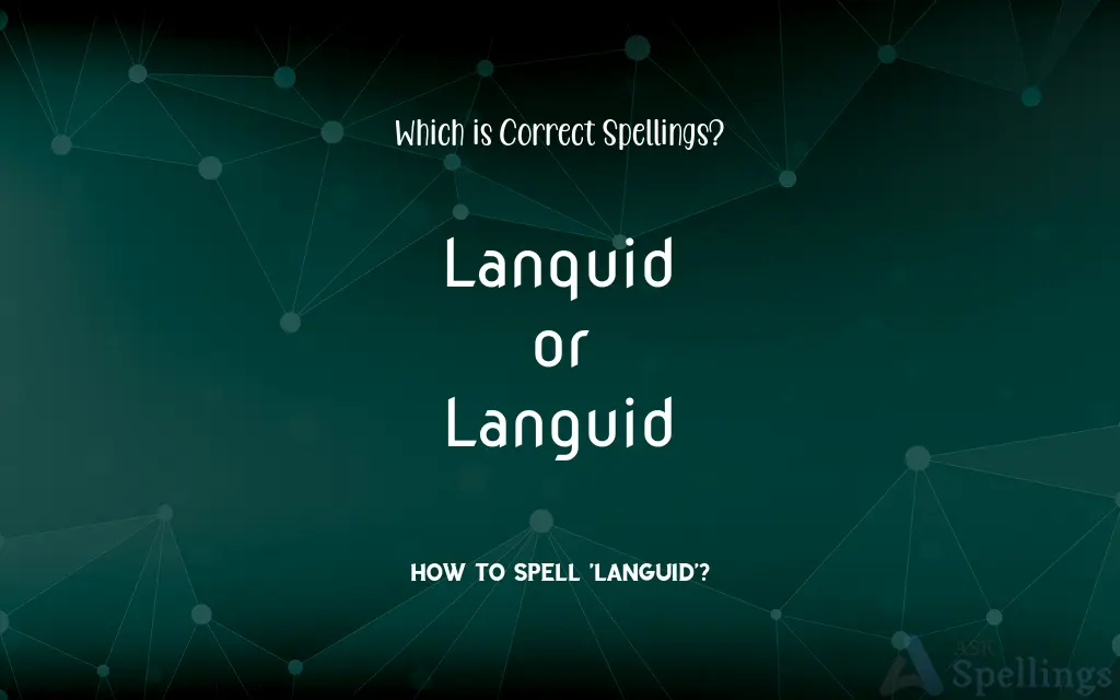 Lanquid or Languid: Which is Correct Spellings?