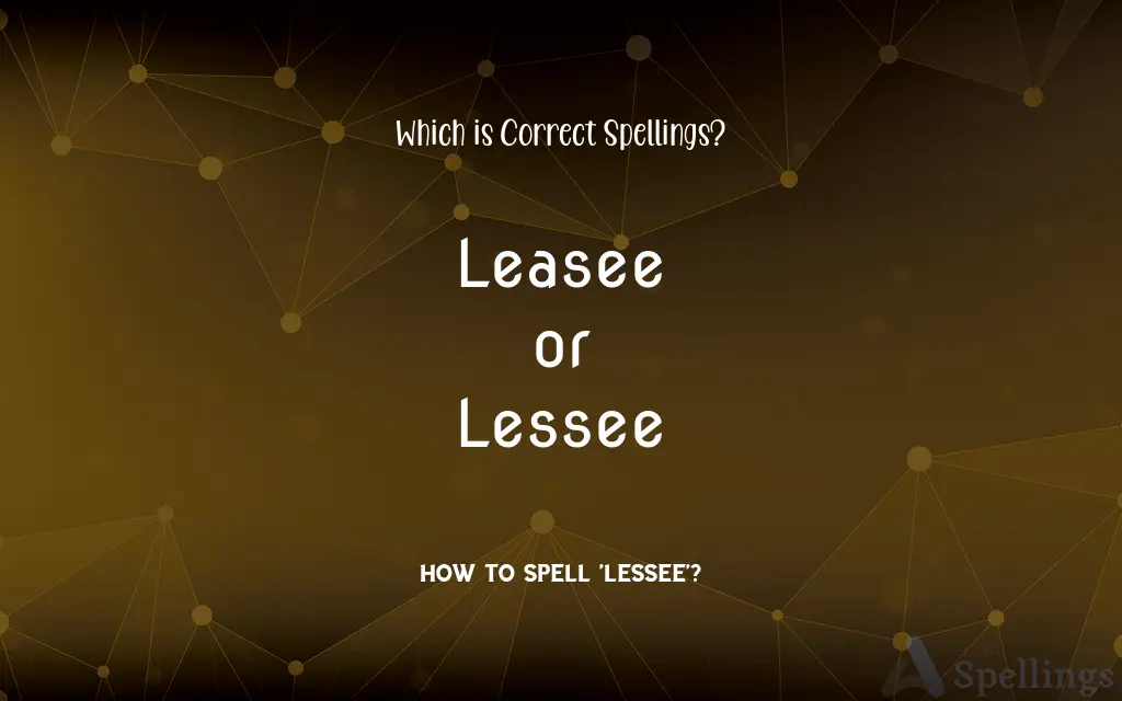 Leasee or Lessee: Which is Correct Spellings?