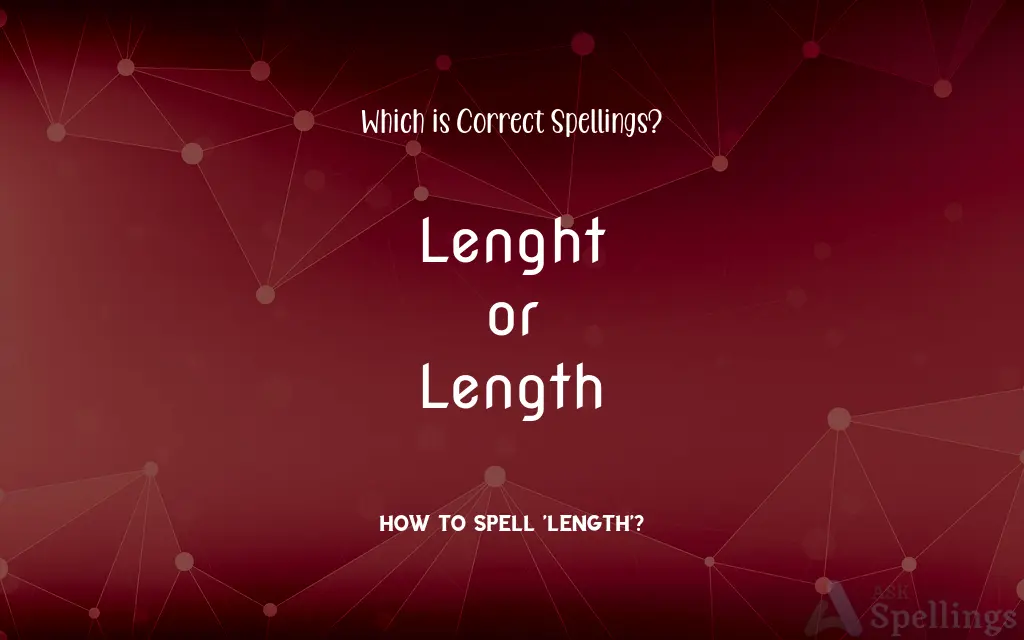 Lenght or Length: Which is Correct Spellings?