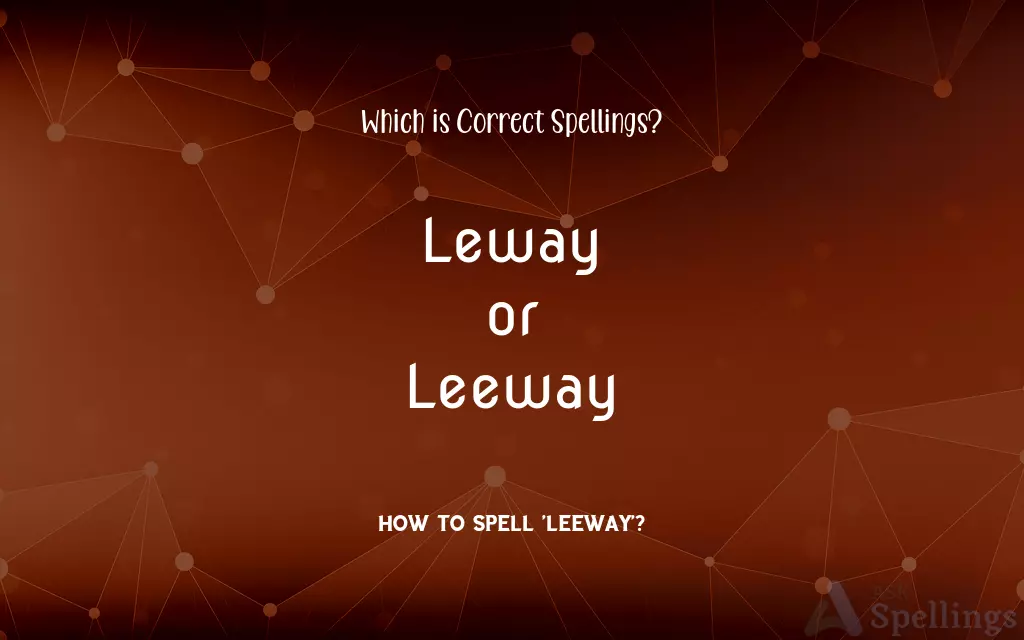 Leway or Leeway: Which is Correct Spellings?