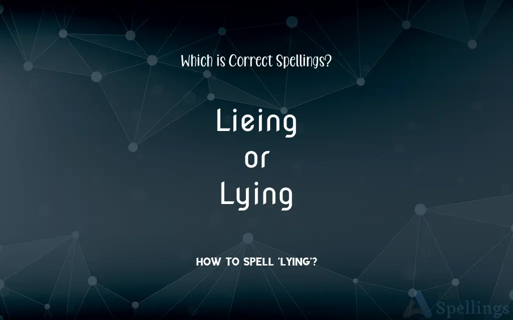 Lieing or Lying: Which is Correct Spellings?