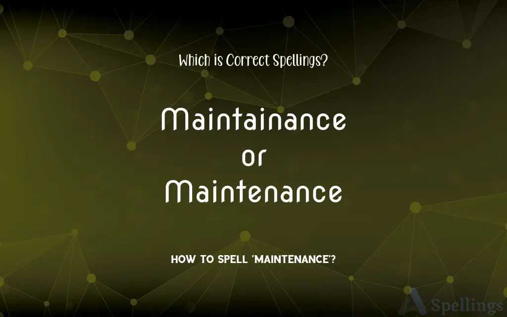 Maintainance or Maintenance: Which is Correct Spellings?