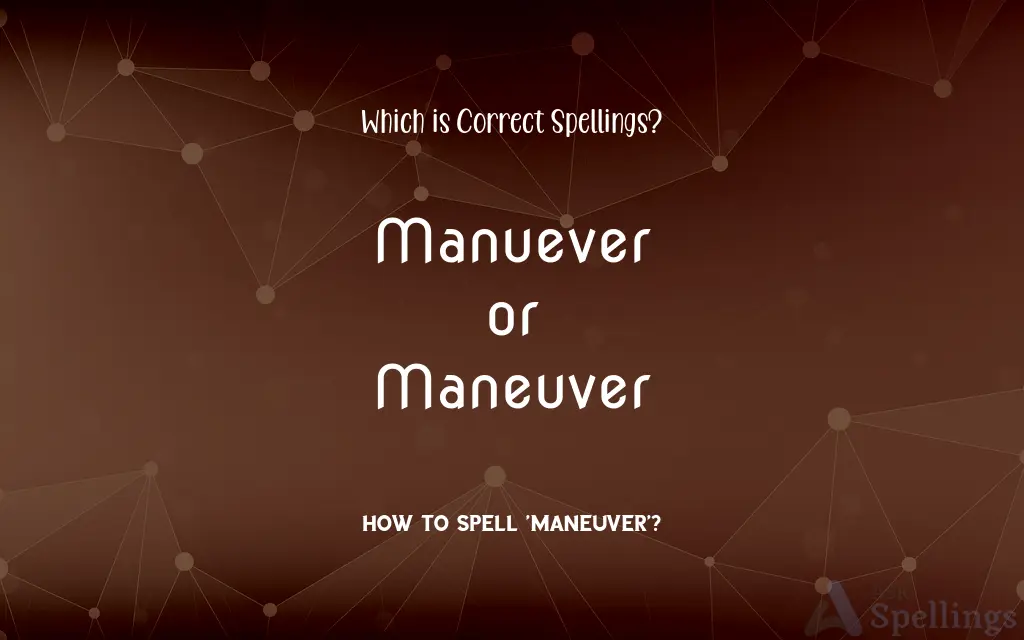 Manuever or Maneuver: Which is Correct Spellings?