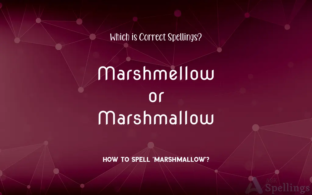 Marshmellow or Marshmallow: Which is Correct Spellings?