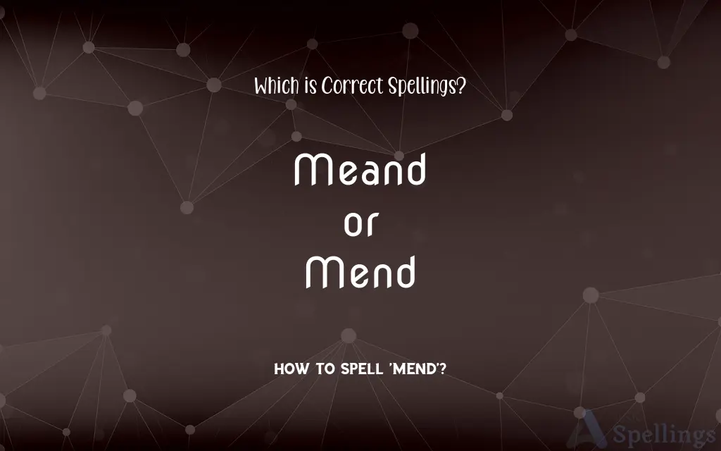 Meand or Mend: Which is Correct Spellings?