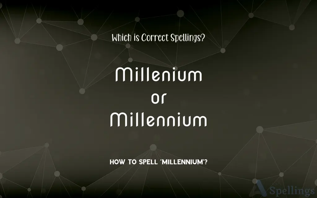 Millenium or Millennium: Which is Correct Spellings?