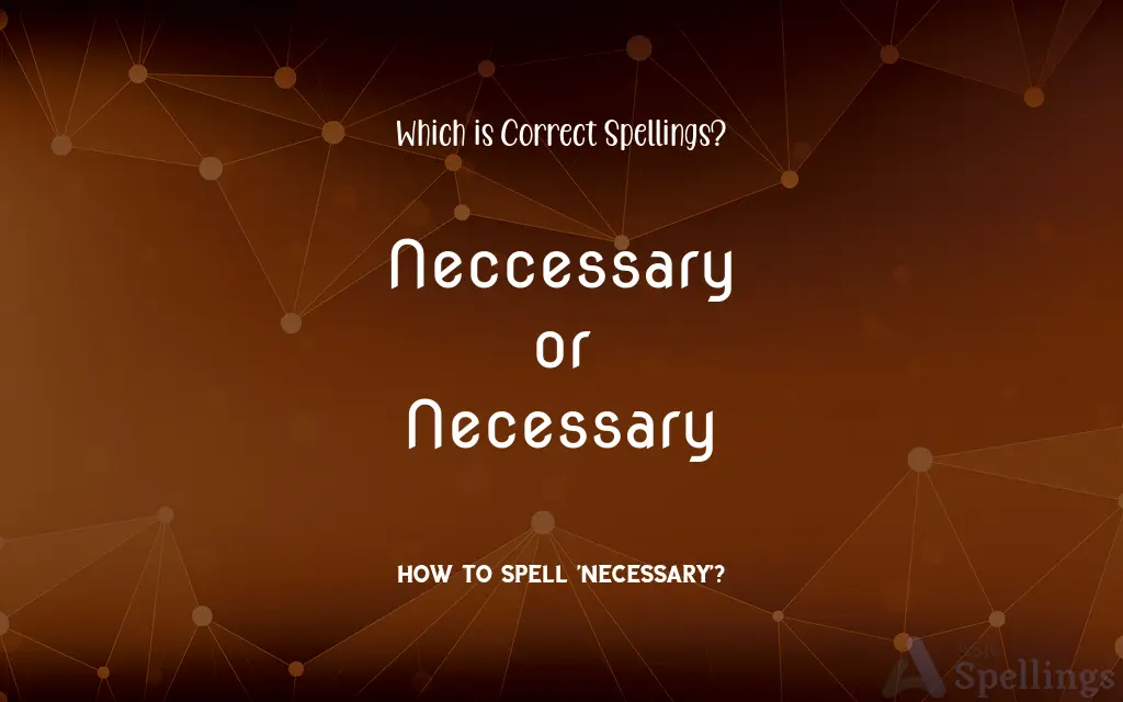 Neccessary or Necessary: Which is Correct Spellings?