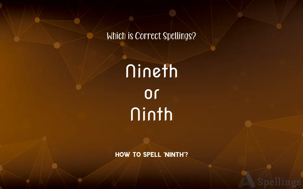 Nineth or Ninth: Which is Correct Spellings?