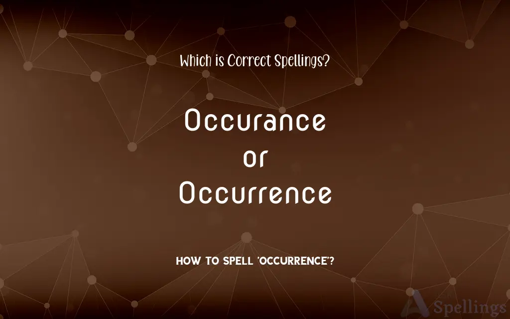 Occurance or Occurrence: Which is Correct Spellings?