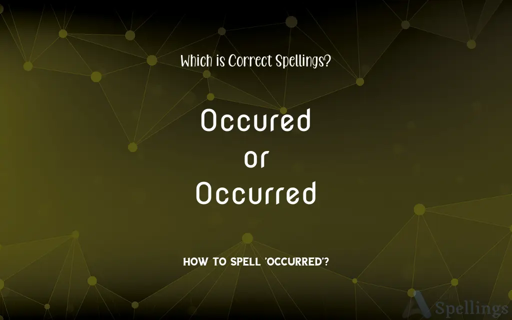 Occured or Occurred: Which is Correct Spellings?