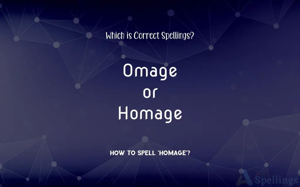 Omage or Homage: Which is Correct Spellings?