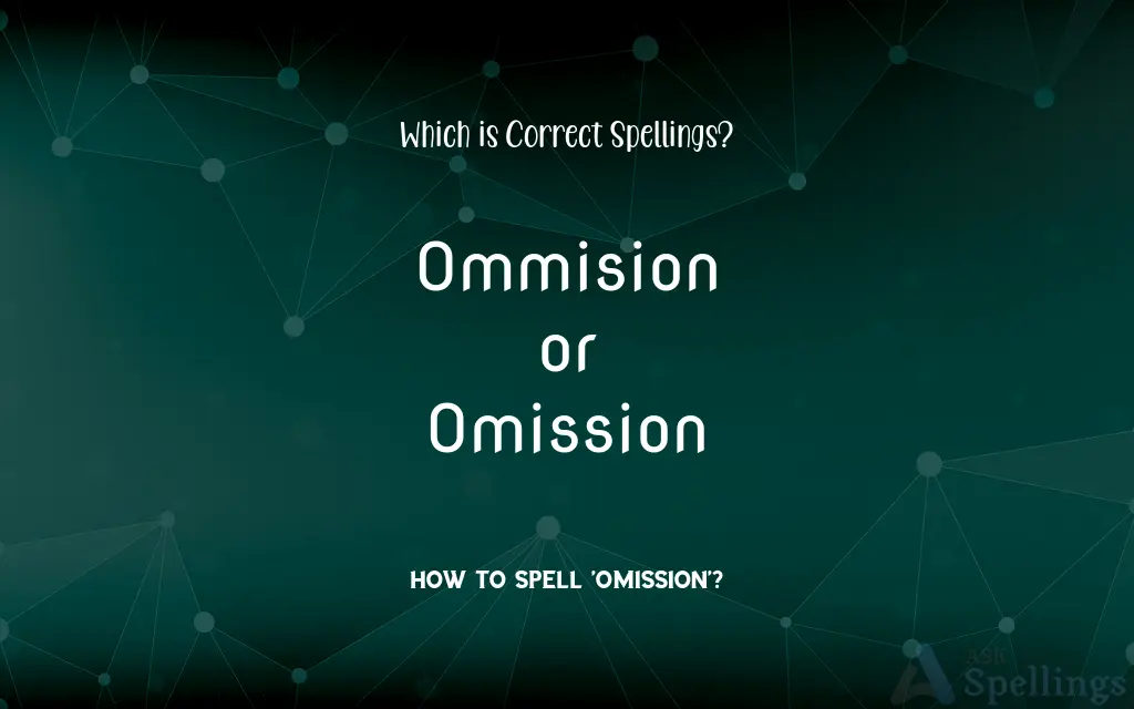 Ommision or Omission: Which is Correct Spellings?