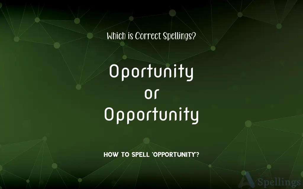 Oportunity or Opportunity: Which is Correct Spellings?