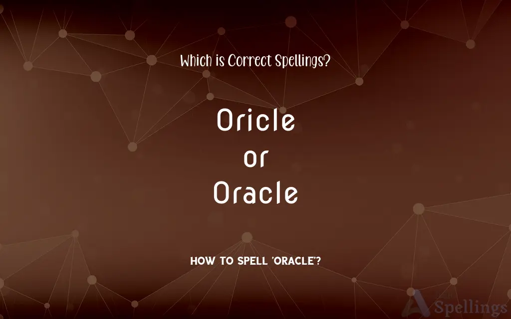 Oricle or Oracle: Which is Correct Spellings?