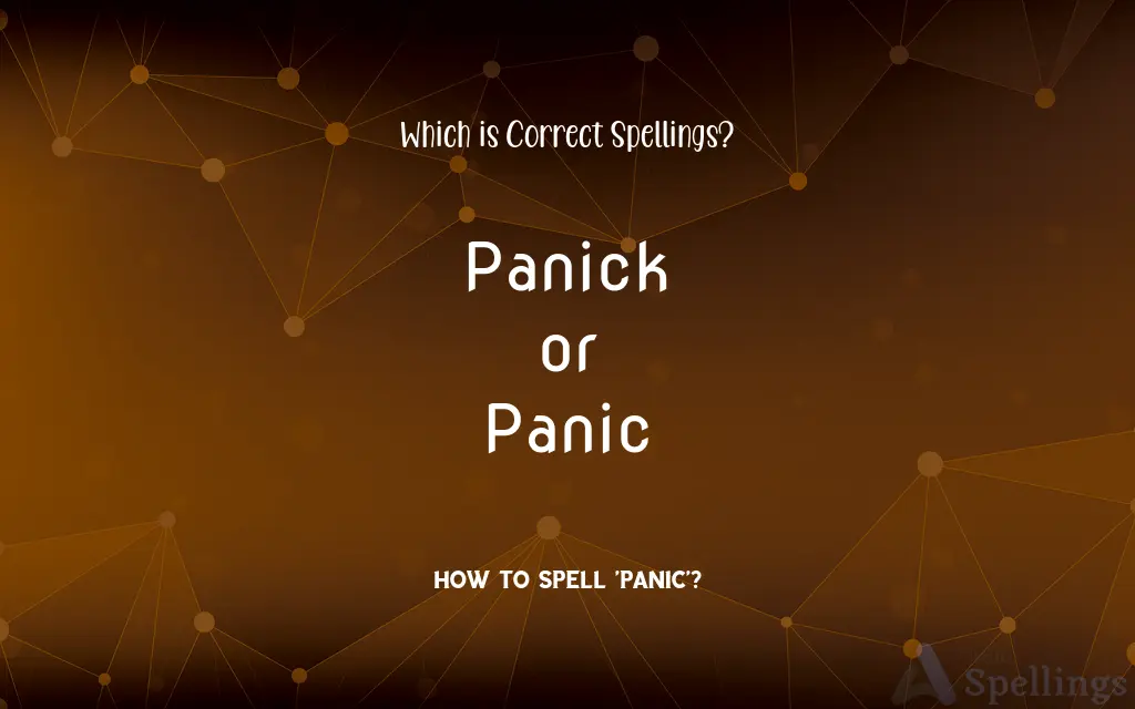 Panick or Panic: Which is Correct Spellings?