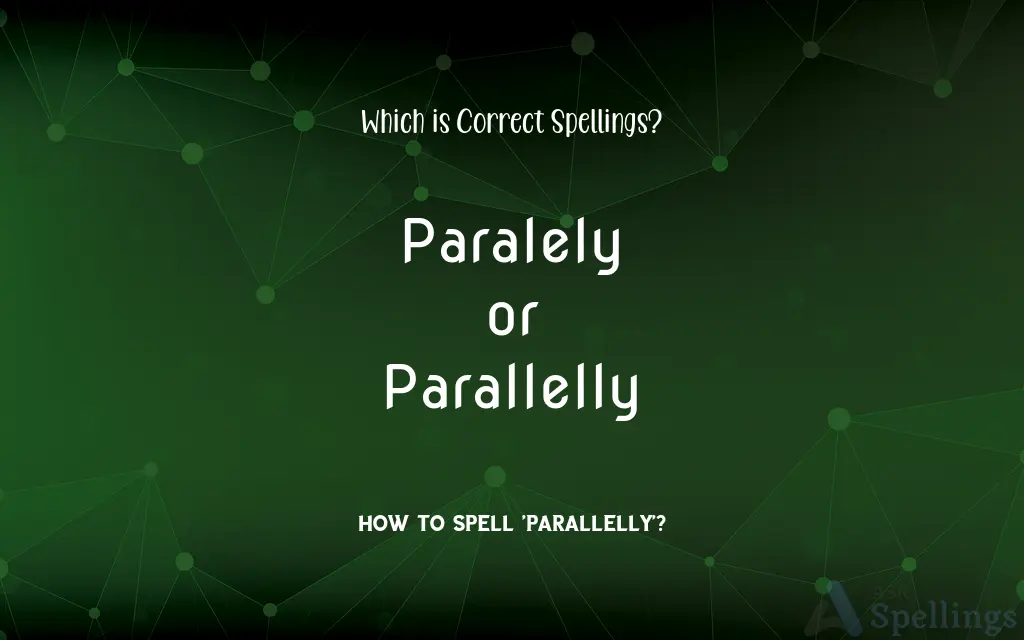 Paralely or Parallelly: Which is Correct Spellings?