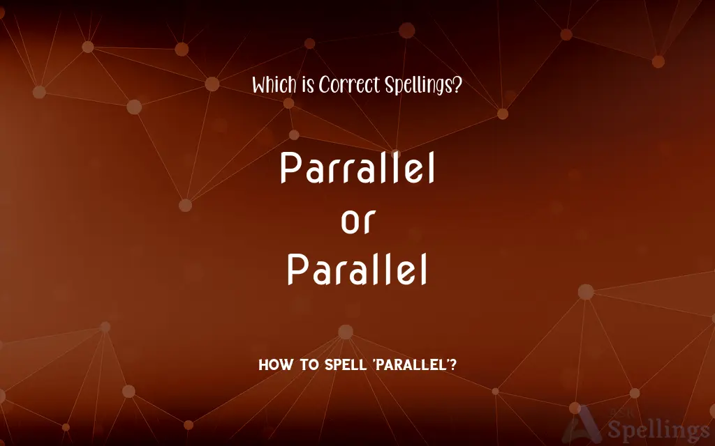 Parrallel or Parallel: Which is Correct Spellings?
