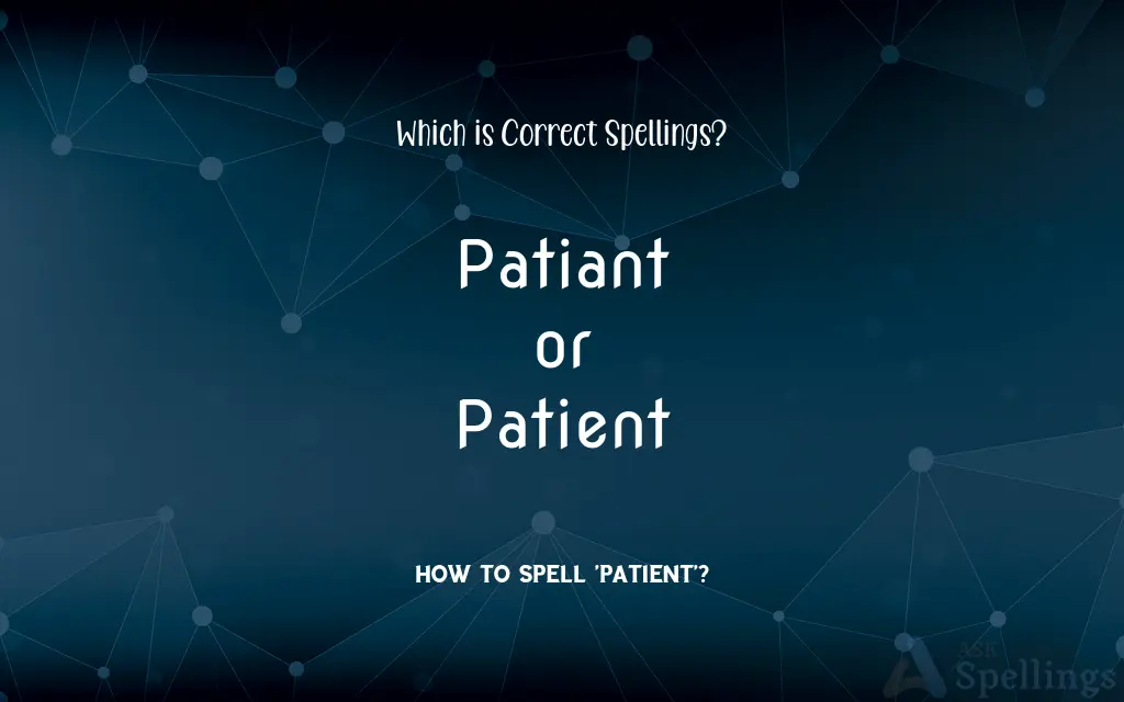 Patiant or Patient: Which is Correct Spellings?