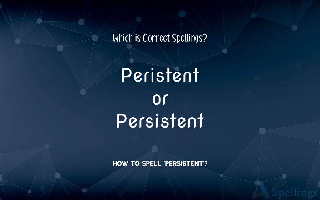 Peristent or Persistent: Which is Correct Spellings?