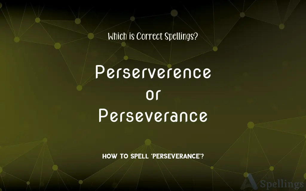 Perserverence or Perseverance: Which is Correct Spellings?