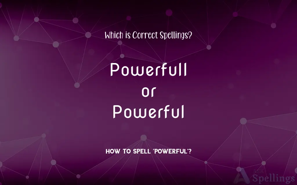 Powerfull or Powerful: Which is Correct Spellings?