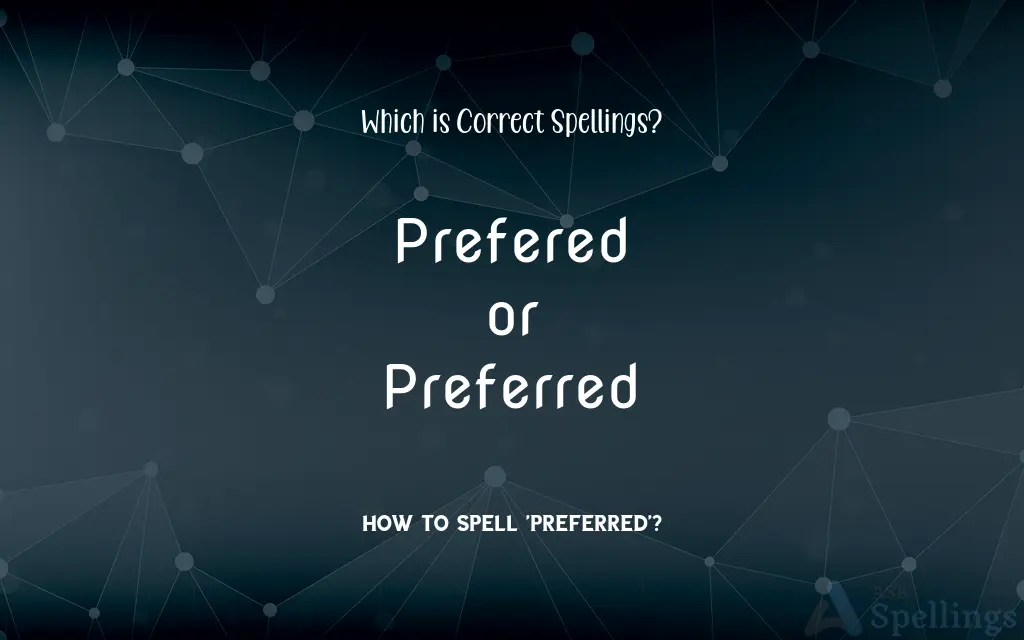 Prefered or Preferred: Which is Correct Spellings?