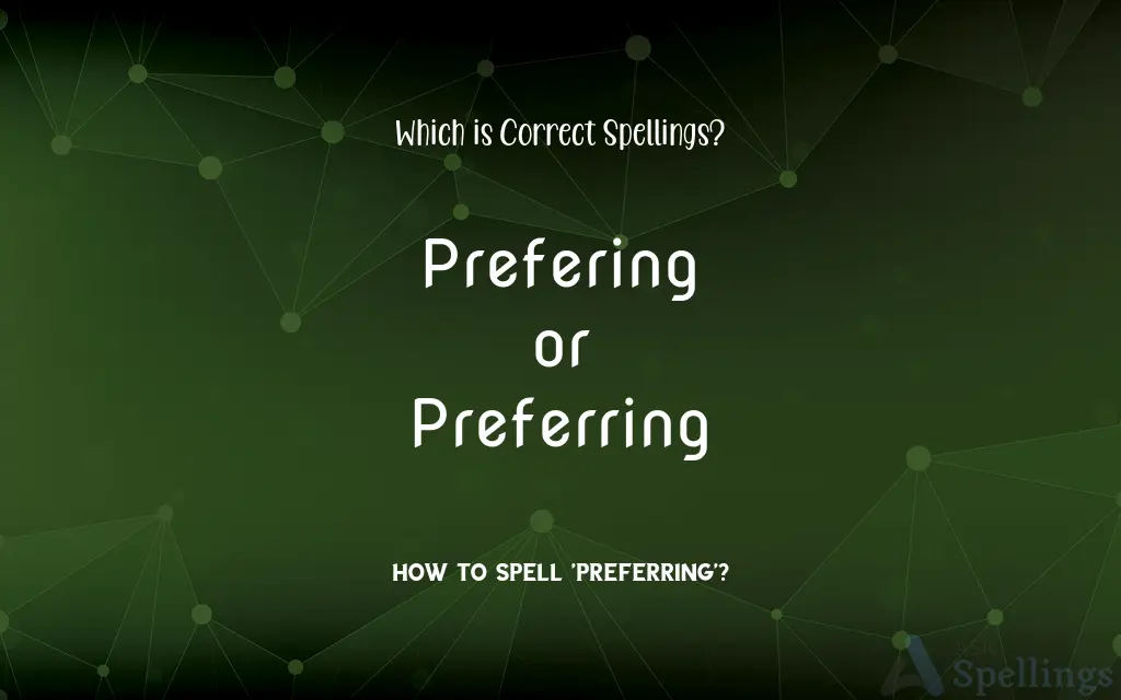 Prefering or Preferring: Which is Correct Spellings?