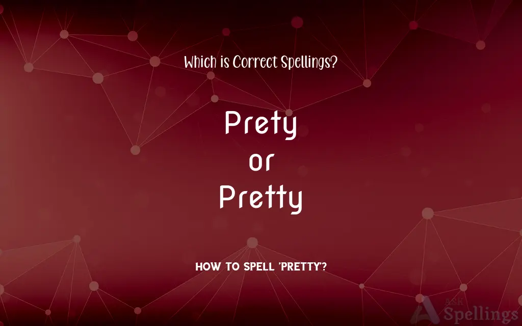 Prety or Pretty: Which is Correct Spellings?