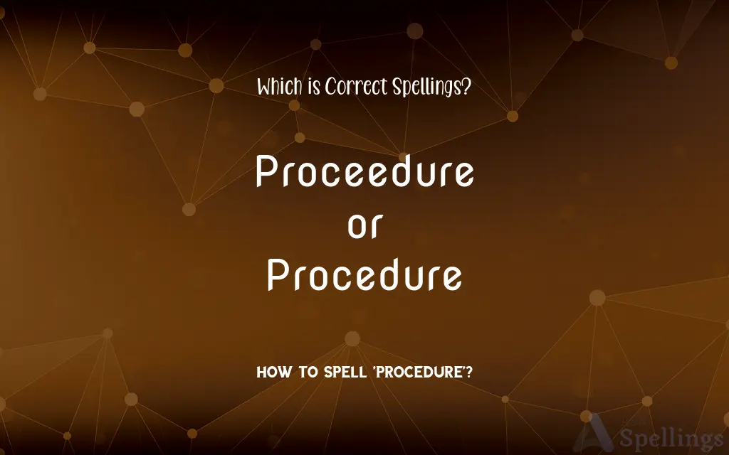 Proceedure or Procedure: Which is Correct Spellings?