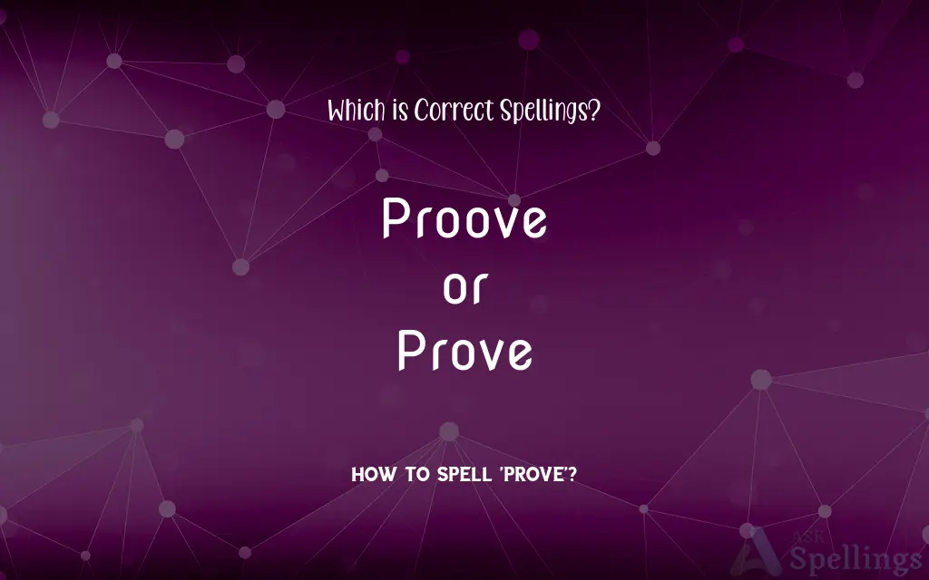 Proove or Prove: Which is Correct Spellings?