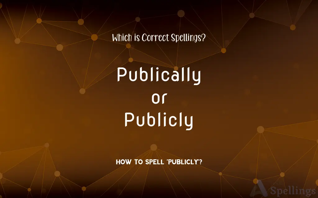 Publically or Publicly: Which is Correct Spellings?