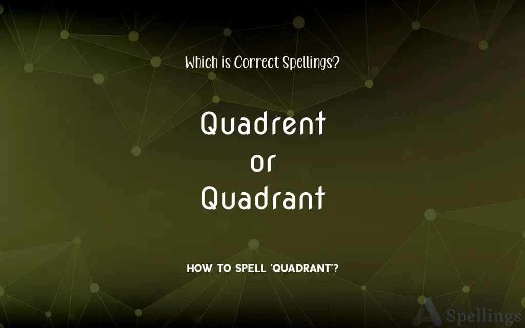 Quadrent or Quadrant: Which is Correct Spellings?