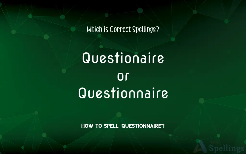 Questionaire or Questionnaire: Which is Correct Spellings?