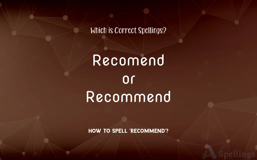 Recomend or Recommend: Which is Correct Spellings?