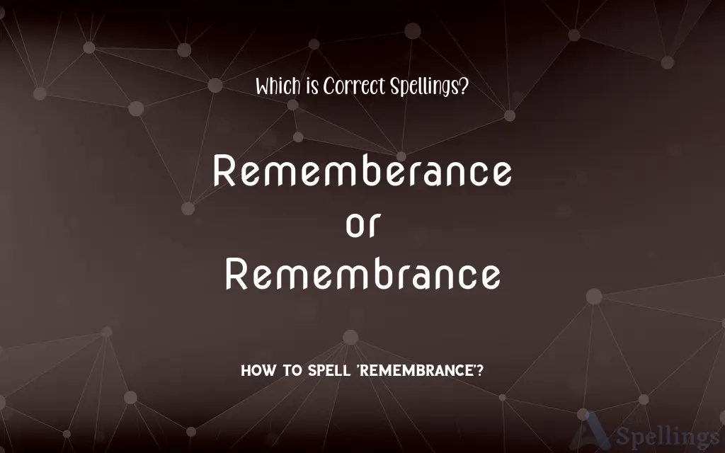 Rememberance or Remembrance: Which is Correct Spellings?