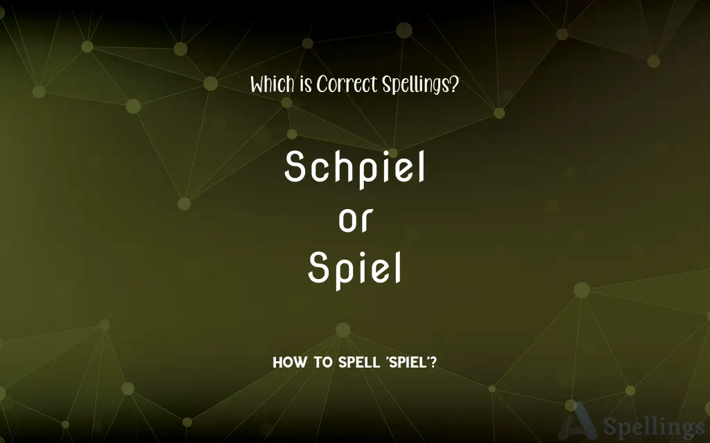 Schpiel or Spiel: Which is Correct Spellings?