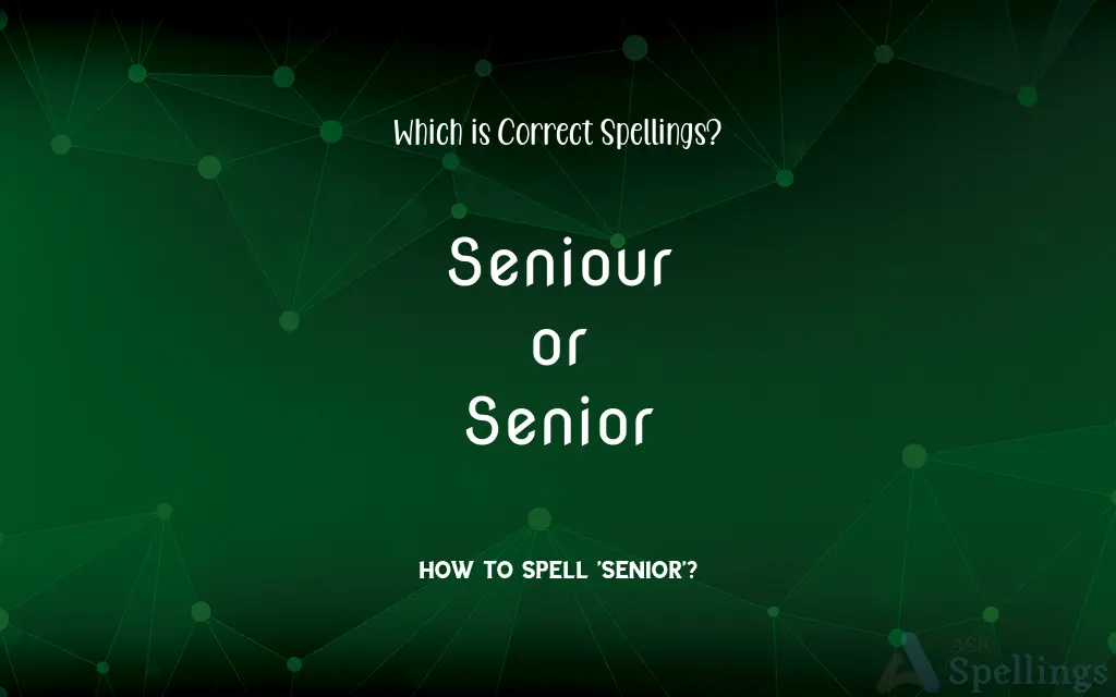 Seniour or Senior: Which is Correct Spellings?