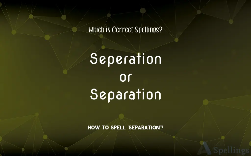 Seperation or Separation: Which is Correct Spellings?