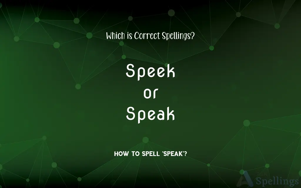 Speek or Speak: Which is Correct Spellings?