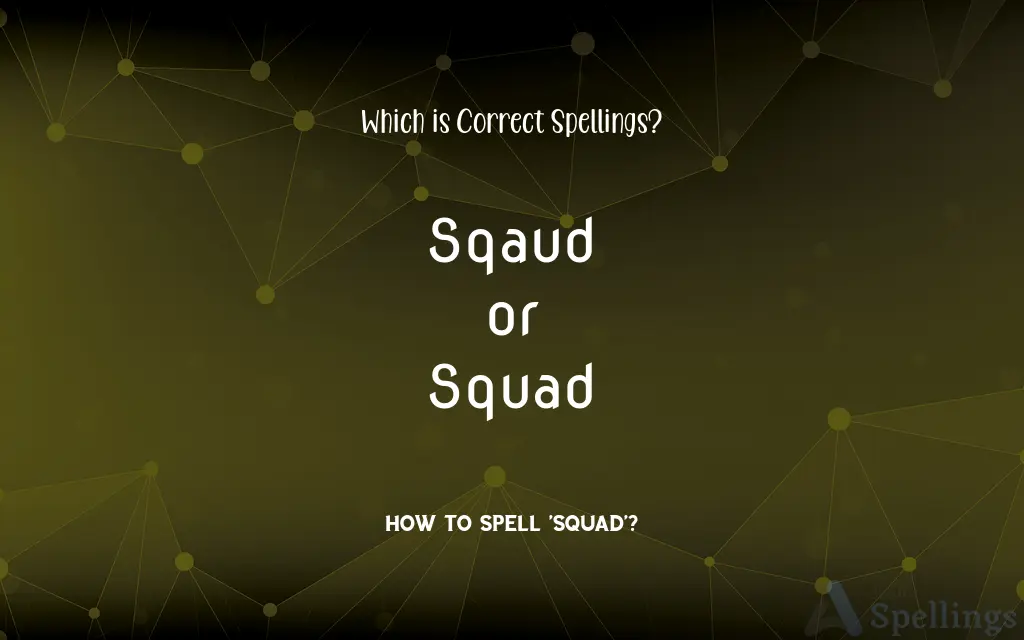 Sqaud or Squad: Which is Correct Spellings?