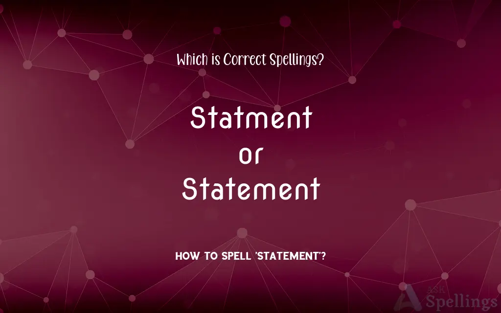 Statment or Statement: Which is Correct Spellings?