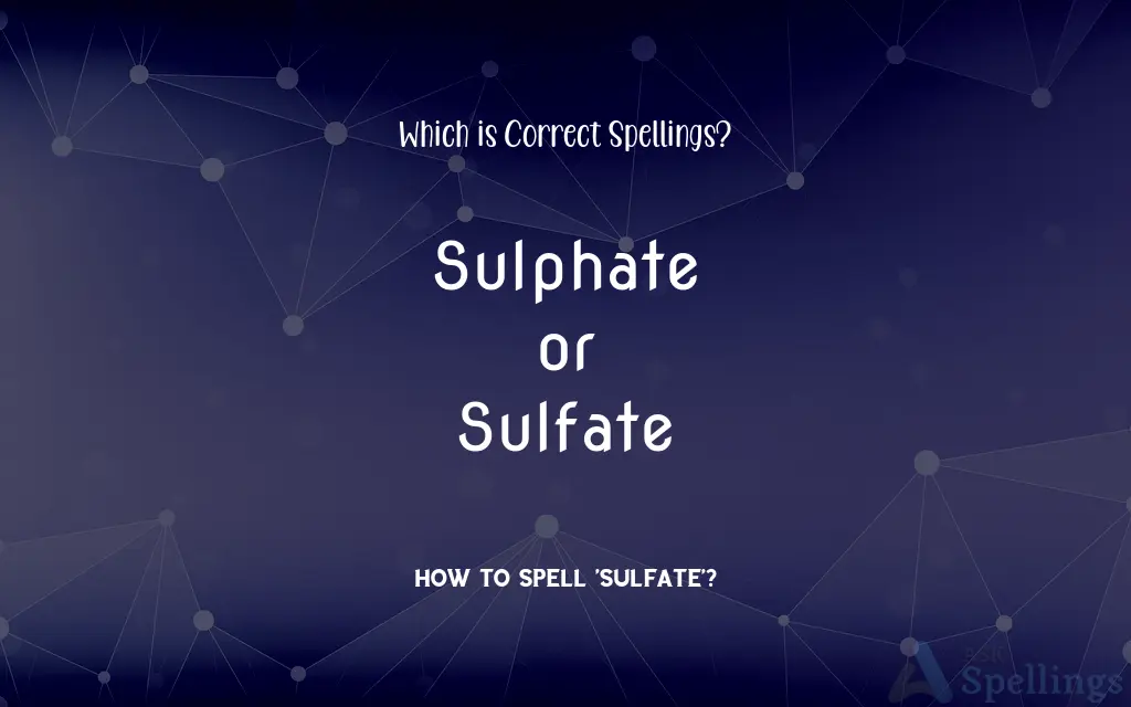 Sulphate or Sulfate: Which is Correct Spellings?