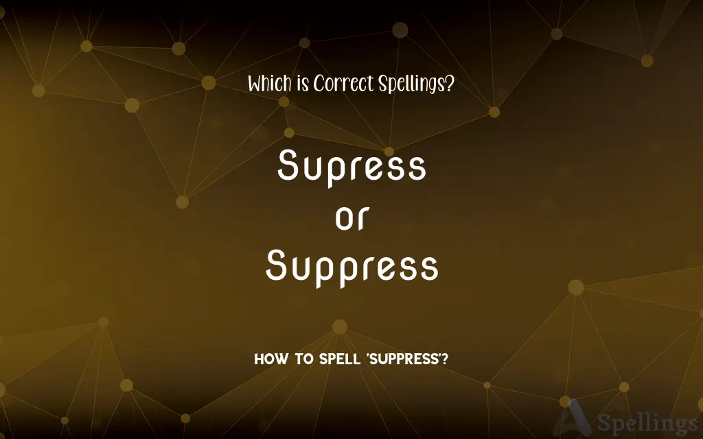 Supress or Suppress: Which is Correct Spellings?