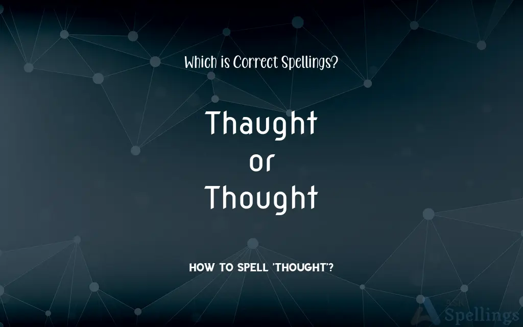 Thaught or Thought: Which is Correct Spellings?